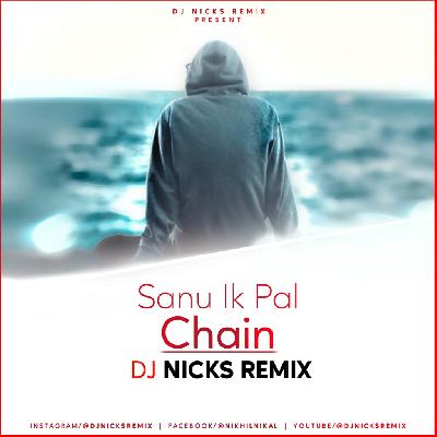CHAIN - ( SANU IK PAL CHAIN ) - DJ NICKS REMIX